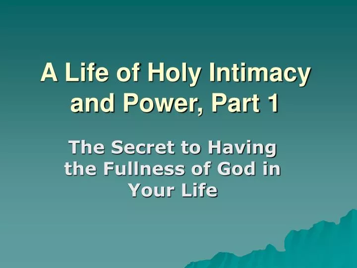 a life of holy intimacy and power part 1