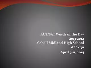 ACT/SAT Words of the Day 2013-2014 Cabell Midland High School Week 30 April 7-11, 2014