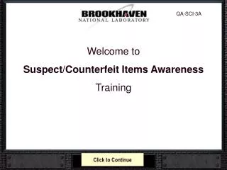 Welcome to Suspect/Counterfeit Items Awareness Training