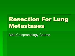 Resection For Lung Metastases