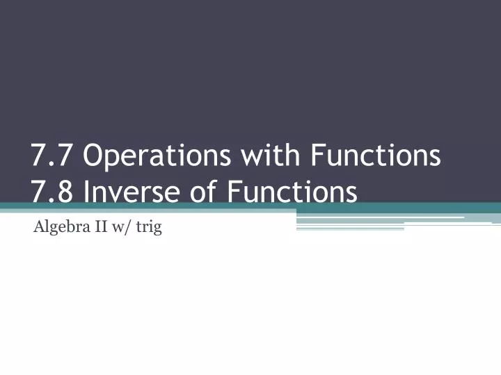 7 7 operations with functions 7 8 inverse of functions