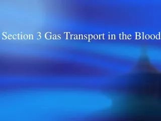 Section 3 Gas Transport in the Blood