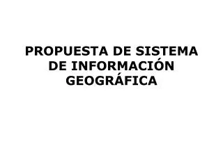 propuesta de sistema de informaci n geogr fica