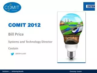 COMIT 2012 Bill Price Systems and Technology Director Costain @ BillPriceBill