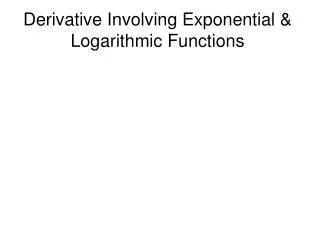 Derivative Involving Exponential &amp; Logarithmic Functions