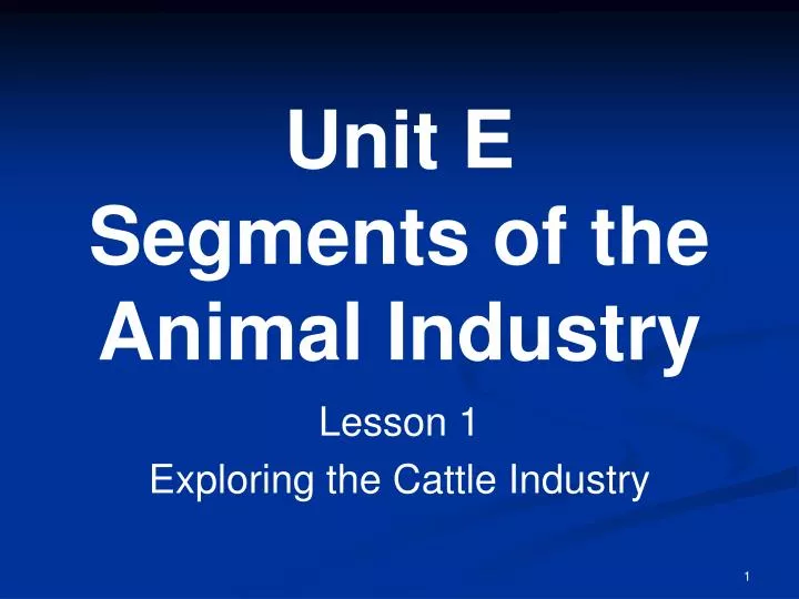 unit e segments of the animal industry