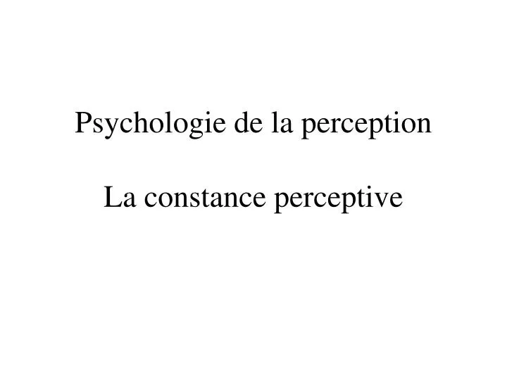 psychologie de la perception la constance perceptive