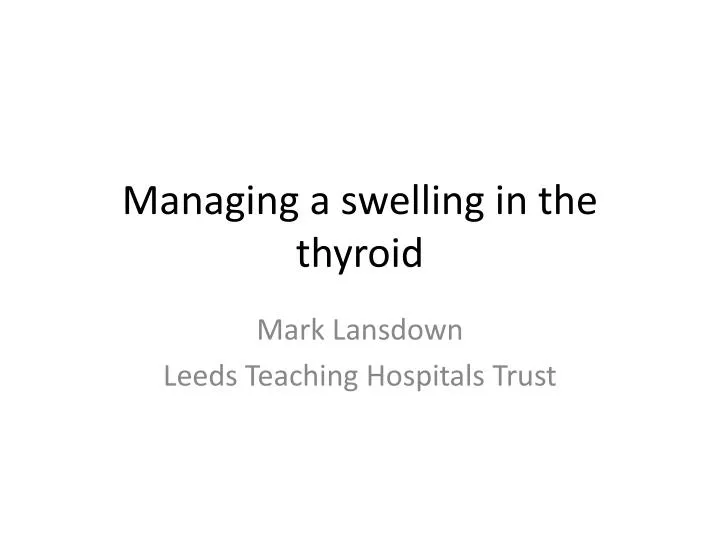 managing a swelling in the thyroid