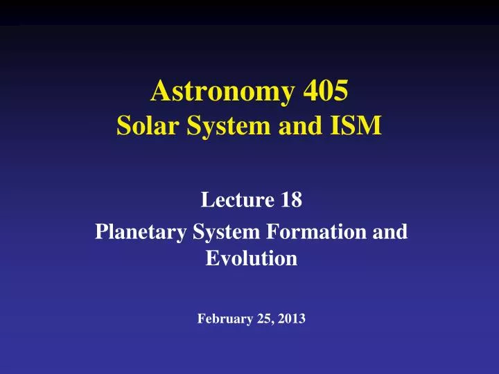 astronomy 405 solar system and ism