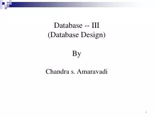 Database -- III (Database Design) By Chandra s. Amaravadi