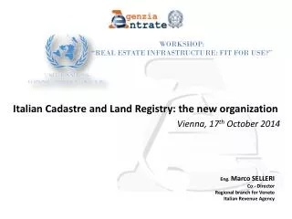 Italian Cadastre and Land Registry: the new organization Vienna, 17 th October 2014