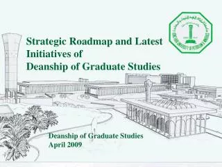 Strategic Roadmap and Latest Initiatives of Deanship of Graduate Studies