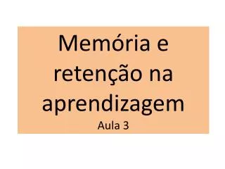 mem ria e reten o na aprendizagem aula 3