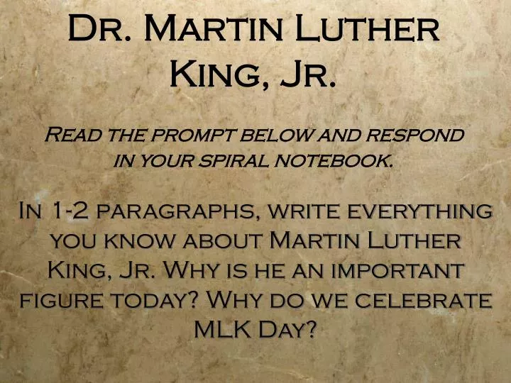 dr martin luther king jr read the prompt below and respond in your spiral notebook