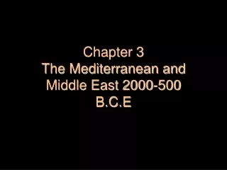 Chapter 3 The Mediterranean and Middle East 2000-500 B.C.E