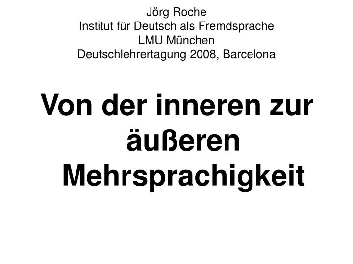 j rg roche institut f r deutsch als fremdsprache lmu m nchen deutschlehrertagung 2008 barcelona