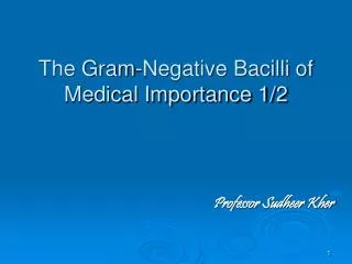 The Gram-Negative Bacilli of Medical Importance 1/2