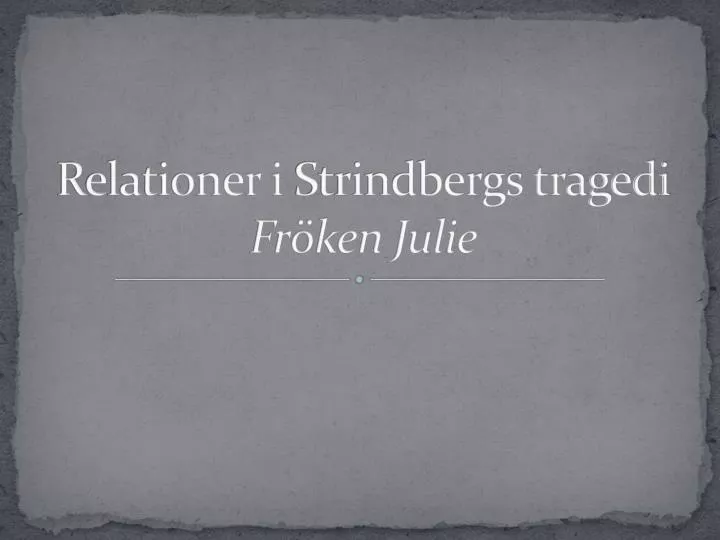 relationer i strindbergs tragedi fr ken julie