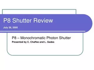 P8 Shutter Review July 26, 2005