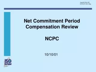 Net Commitment Period Compensation Review NCPC