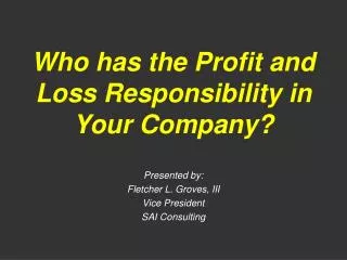 Who has the Profit and Loss Responsibility in Your Company?