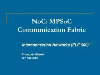 NoC: MPSoC Communication Fabric