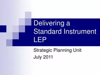 Delivering a Standard Instrument LEP
