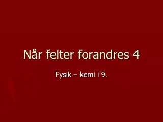 n r felter forandres 4