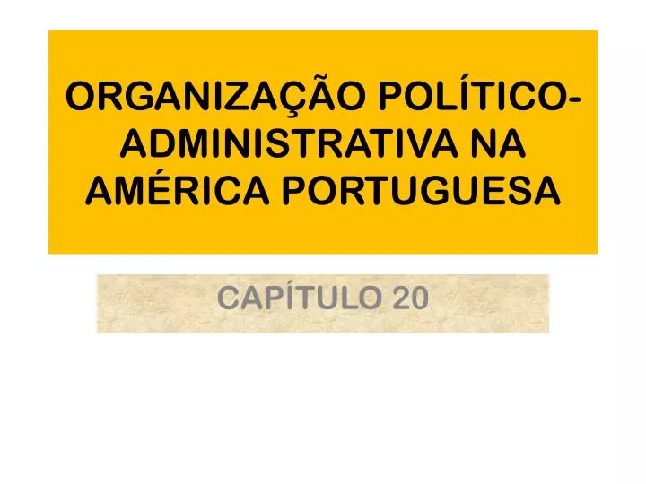 organiza o pol tico administrativa na am rica portuguesa