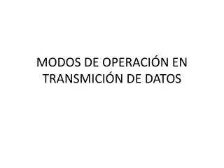 modos de operaci n en transmici n de datos