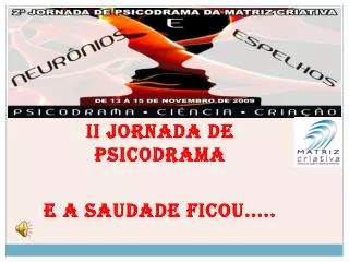 ii jornada de psicodrama e a saudade ficou