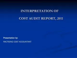 INTERPRETATION OF 	 COST AUDIT REPORT, 2011
