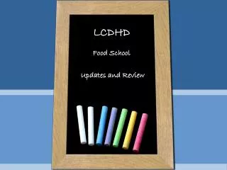 LCDHD Food School Updates and Review