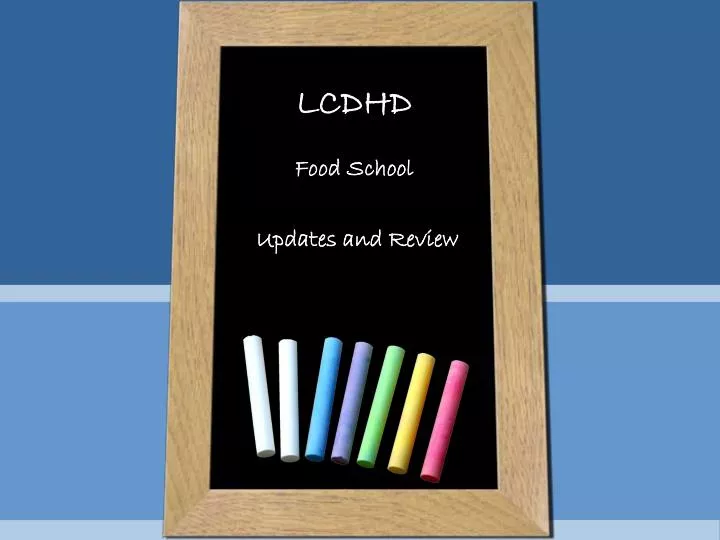 lcdhd food school updates and review