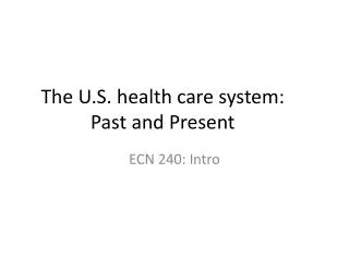 The U.S. health care system: Past and Present