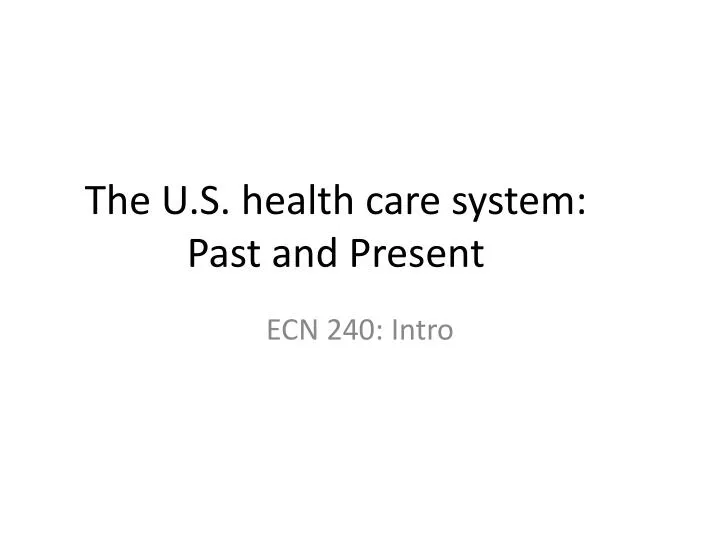the u s health care system past and present