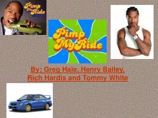 By; Greg Hale, Henry Bailey, Rich Hardis and Tommy White