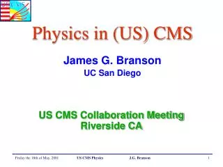 Physics in (US) CMS James G. Branson UC San Diego