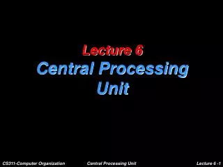 Lecture 6 Central Processing Unit