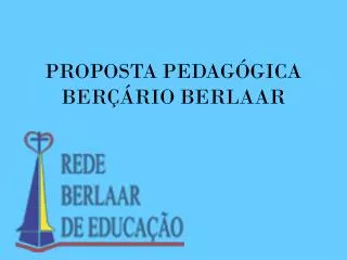 PROPOSTA PEDAGÓGICA BERÇÁRIO BERLAAR