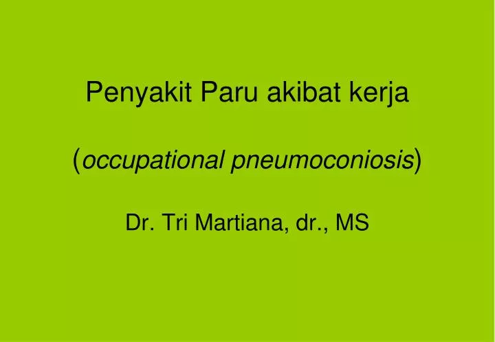penyakit paru akibat kerja occupational pneumoconiosis dr tri martiana dr ms