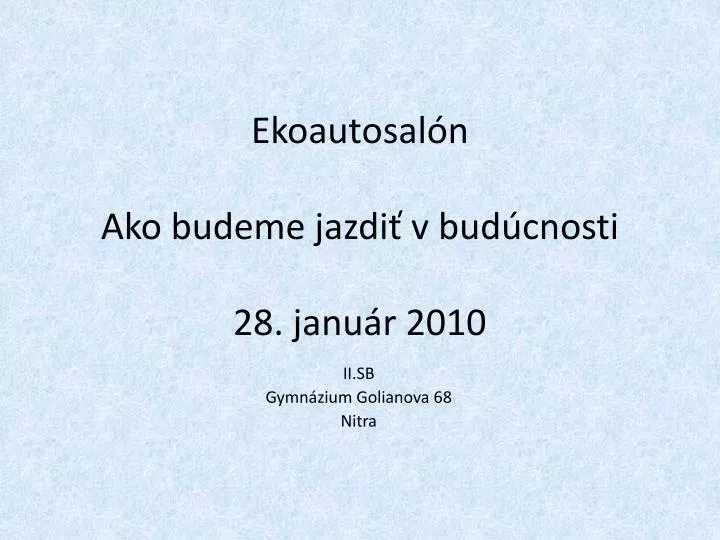 ekoautosal n ako budeme jazdi v bud cnosti 28 janu r 2010