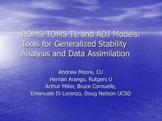 ROMS/TOMS TL and ADJ Models: Tools for Generalized Stability Analysis and Data Assimilation