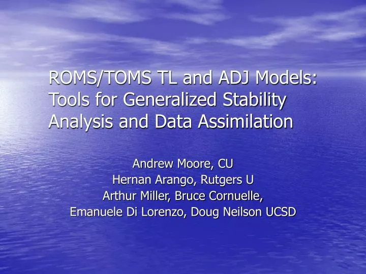 roms toms tl and adj models tools for generalized stability analysis and data assimilation