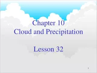 Chapter 10 Cloud and Precipitation Lesson 32