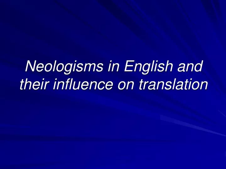 neologisms in english and their influence on translation