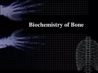 Biochemistry of Bone