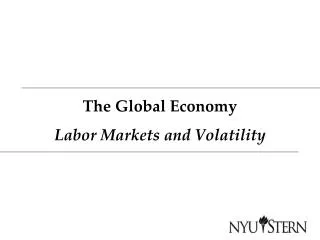 The Global Economy Labor Markets and Volatility