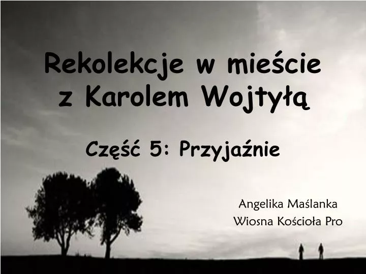 rekolekcje w mie cie z karolem wojty cz 5 przyja nie