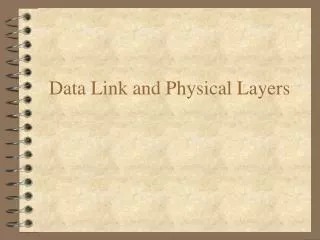Data Link and Physical Layers